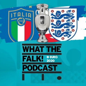 Italy vs England // Euro 2020 final Preview - What The Falk Podcast