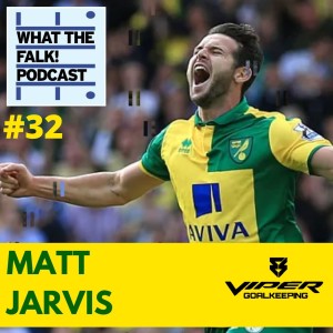 What The Falk Podcast #32 - Matt Jarvis | Mick McCarthy, West Ham & Big Sam & England under Capello