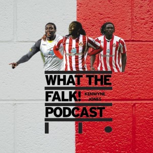 Kenwyne Jones - What The Falk Podcast S2E8 | Sunderland AFC Special