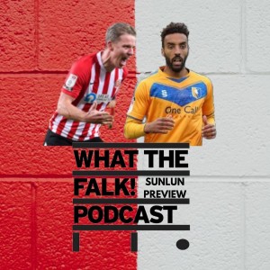 What The Falk Podcast | Sunderland vs Mansfield Town FA Cup Preview