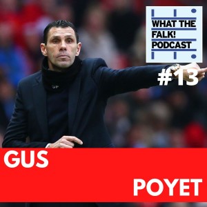 What The Falk Podcast #13 - Gus Poyet Part 1 | Sunderland Special