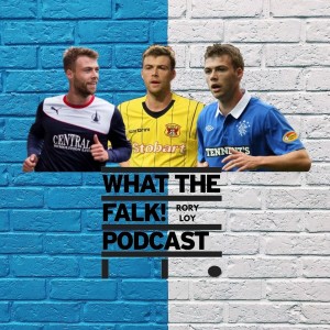 Rory Loy - What The Falk Podcast S2E14 | Growing up at Rangers, Carlisle United, Falkirk and more.