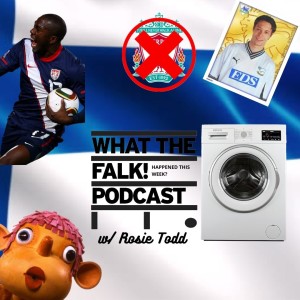 What The Falk Happened This Week Ep#17 | with Rosie Todd | Pob, washing machine and Jozy Altidore