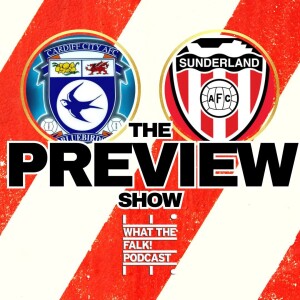 Cardiff City vs Sunderland // EFL Championship Preview - What The Falk Podcast