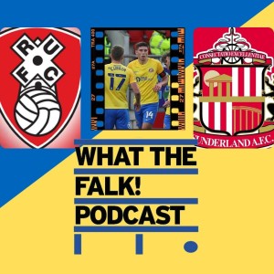 Rotherham United 5-1 Sunderland | League One Review - What The Falk Podcast