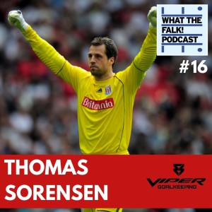 What The Falk Podcast #16 - Thomas Sorensen | Sunderland, Stoke City, Aston Villa