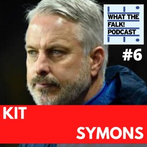What The Falk Podcast #6 - Kit Symons | Sunderland Special