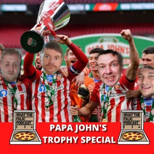 Papa John's Trophy Special | What The Falk Happened This Week Ep#19