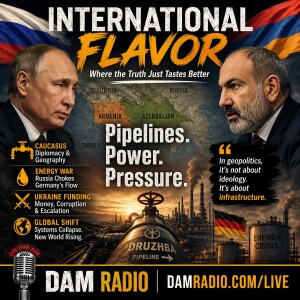 Pipelines, Power, and Pressure: Putin, Armenia, Germany’s Energy Crisis, Ukraine War Funding, and the Collapse of Global Systems