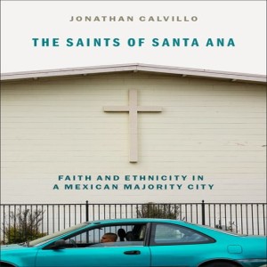 The Saints of Santa Ana - A book discussion with Boston University Professor Jonathan Calvillo