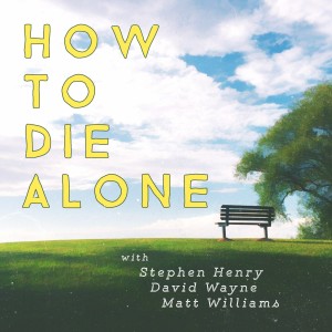How to Die Alone - Episode 77 - Stephen Dumb Head Glasses Man
