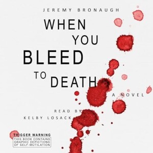 136 - When You Bleed to Death (ft. Jeremy Bronaugh)