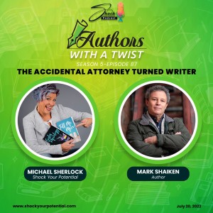 The Accidental Attorney Turned Writer - Mark Shaiken