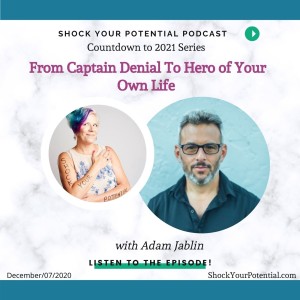 From Captain Denial To Hero of Your Own Life - Adam Jablin