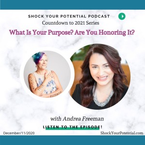 What Is Your Purpose? Are You Honoring It? - Andrea Freeman