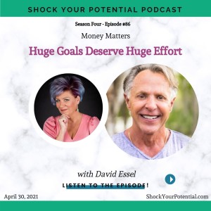 Huge Goals Deserve Huge Effort - David Essel