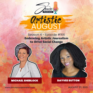 Embracing Artistic Journalism to Drive Social Change - Dayvee Sutton
