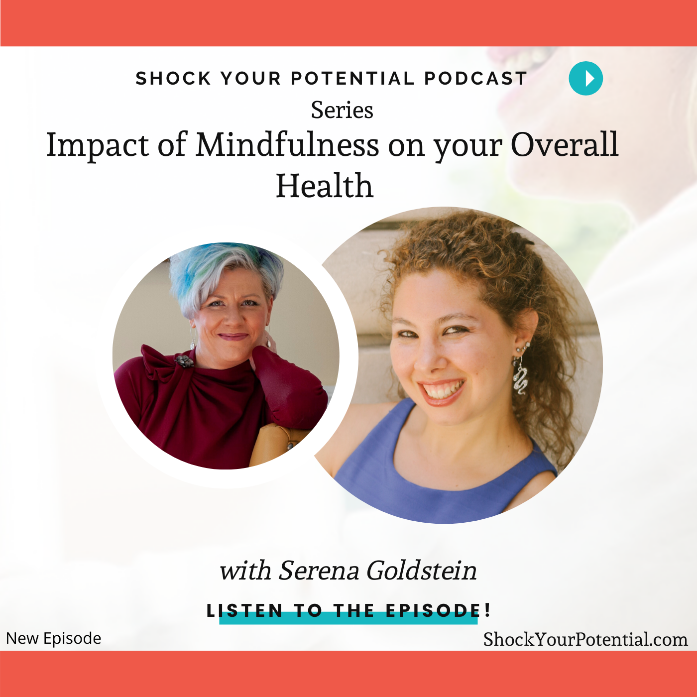 The Impact of Mindfulness on your Overall Health - Dr. Serena Goldstein