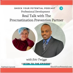 Real Talk with The Procrastination Prevention Partner - Eric Twiggs