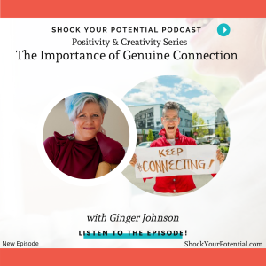 The Importance of Genuine Connection - Ginger Johnson