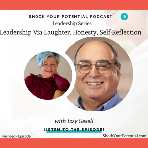 Leadership Via Laughter, Honesty, Self-Reflection and Improvement - Izzy Gesell