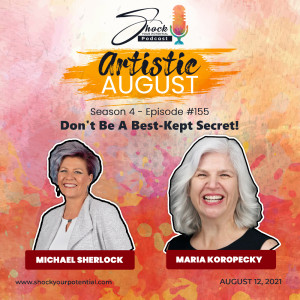 Don't Be A Best-Kept Secret! - Maria Koropecky