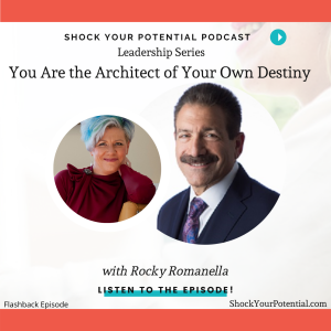 You Are the Architect of Your Own Destiny - Rocky Romanella