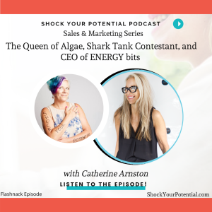 The Queen of Algae, Shark Tank Contestant, and CEO of ENERGY bits  - Catherine Arnston