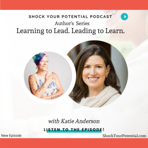 Learning to Lead, Leading to Learn - Katie Anderson