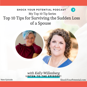 Top 10 Tips for Surviving the Sudden Loss of a Spouse - Kelly Willenberg