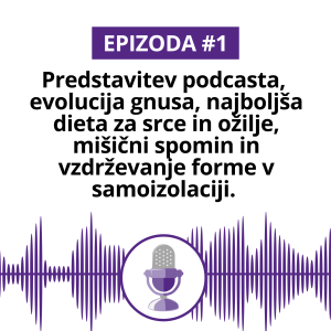 #1 Predstavitev podcasta, evolucija gnusa, najboljša dieta za srce in ožilje, mišični spomin in vzdrževanje forme v samoizolaciji.