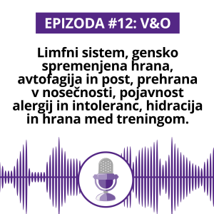 #12 V&O: Limfni sistem, gensko spremenjena hrana, avtofagija in post, prehrana v nosečnosti, pojavnost alergij in intoleranc, hidracija in hrana med treningom.