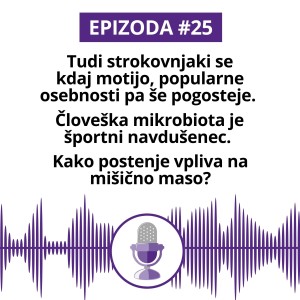 #25:  Tudi strokovnjaki se kdaj motijo, popularne osebnosti pa še pogosteje. Človeška mikrobiota je športni navdušenec. Kako postenje vpliva na mišično maso?