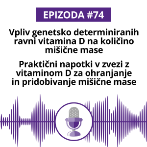 #74: Vpliv genetsko determiniranih ravni vitamina D na količino mišične mase. Praktični napotki v zvezi z vitaminom D za ohranjanje in pridobivanje mišične mase.