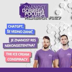 [Klasika #127] ChatGPT, še vedno zanič. Je znanost res nekonsistentna? The Ice Cream Conspiracy.