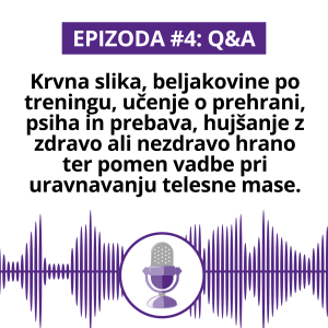 #4 Q&A: Krvna slika, beljakovine po treningu, učenje o prehrani, psiha in prebava, hujšanje z zdravo ali nezdravo hrano ter pomen vadbe pri uravnavanju telesne mase.