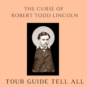 The Curse of Robert Todd Lincoln