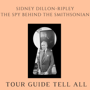 Sidney Dillon Ripley: The Spy Behind the Smithsonian