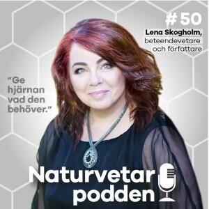 #50 Lena Skogholm – Gör det du gillar och stärk hjärnan