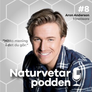 #8 Aron Anderson - Hitta mening i det du gör