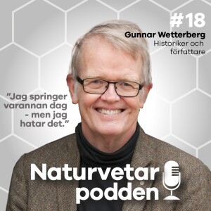 #18 Gunnar Wetterberg - Årsringar som berättar och förklarar