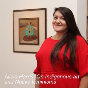 Alicia Harris: On Indigenous art and Native feminisms