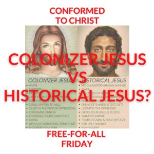 Colonizer Jesus vs. Historical Jesus? — Free-for-All Friday