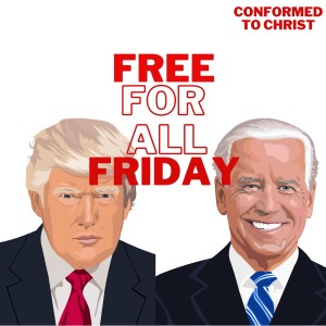Voting in the 2020 Election, Big Eva, and the Christian Conscience - Free-for-All Friday