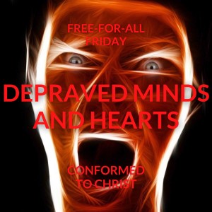 Depraved Minds and Hearts – Free-for-All Friday