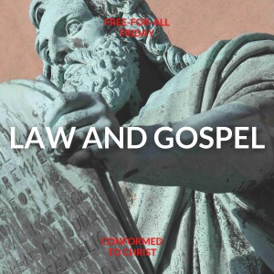 Law and Gospel — Free-for-All Friday