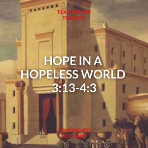 Hope in a Hopeless World — Malachi 3:13-4:3 — Text-Driven Tuesday