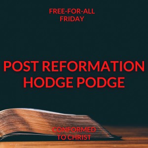 FFAF - Post Reformation Hodge Podge