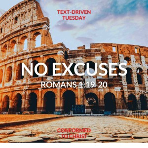 No Excuses - Romans 1:19-20 — Text-Driven Tuesday