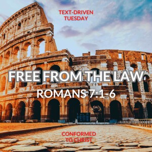 Free From the Law: Romans 7:1-6 — Text-Driven Tuesday